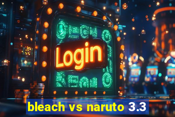 bleach vs naruto 3.3